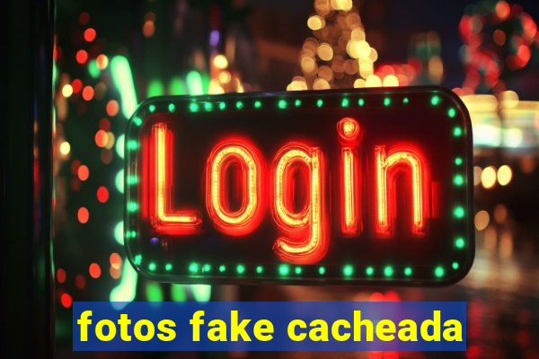 fotos fake cacheada